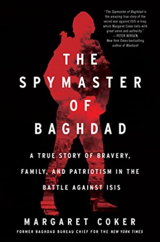 The Spymaster of Baghdad: A True Story of Bravery, Family, and Patriotism in the Battle against ISIS