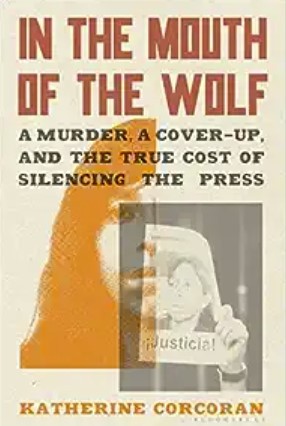 In the Mouth of the Wolf: A Murder, a Cover-Up, and the True Cost of Silencing the Press